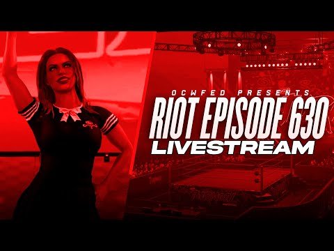 More information about "OCWFED Riot 630 Livestream "w/Commentary""