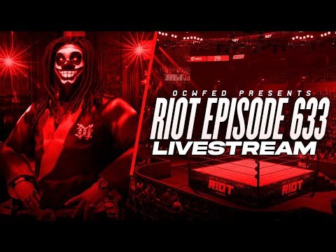 More information about "OCWFED: Riot 633 Livestream (w/Commentary)"