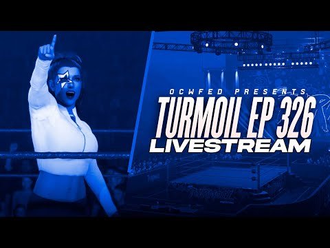 More information about "OCWFED: Turmoil 326 Livestream (w/Commentary)"