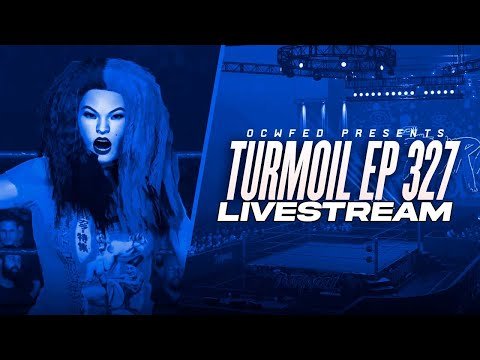 More information about "OCWFED: Turmoil 327 Livestream (w/Commentary)"