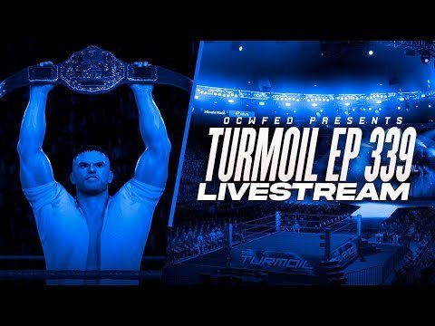 OCWFED Turmoil 339 Livestream (w/Commentary)